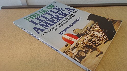Imagen de archivo de Fields of Little America: An Illustrated History of the 8th Air Force, 2nd Air Division, 1942 - 45 a la venta por Tiber Books