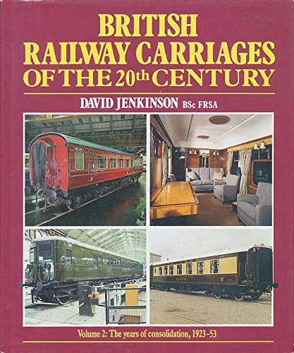 Imagen de archivo de The Years of Consolidation, 1923-53 (v. 2) (British Railway Carriages of the Twentieth Century) a la venta por Goldstone Books