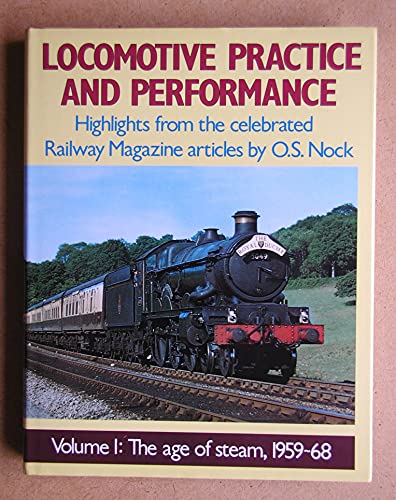 

Locomotive Practice and Performance: The Age of Steam, 1959-68 v. 1: Highlights from the Celebrated "Railway Magazine" Articles