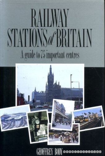 Beispielbild fr Railway Stations of Britain: A Guide to Seventy Five Important Centres zum Verkauf von The London Bookworm