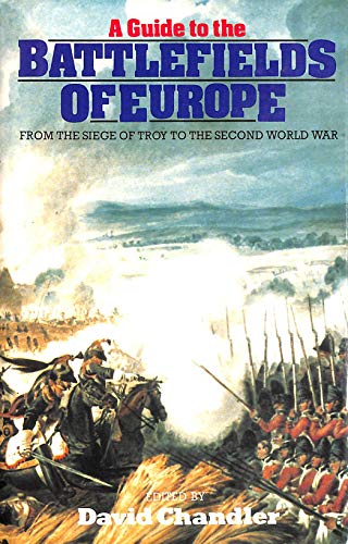 

A Traveller's Guide to the Battlefields of Europe From the Siege of Troy to the Second World War. [signed]