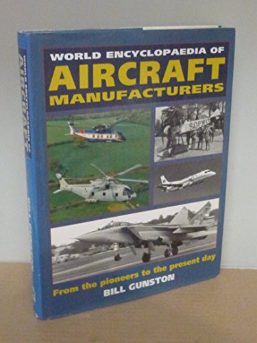 Imagen de archivo de World Encyclopaedia of Aircraft Manufacturers: From the Pioneers to the Present Day a la venta por WorldofBooks