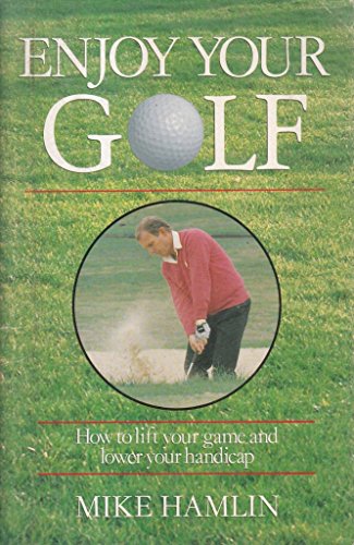 ENJOY YOUR GOLF (9781852602093) by Hamlin, Mike