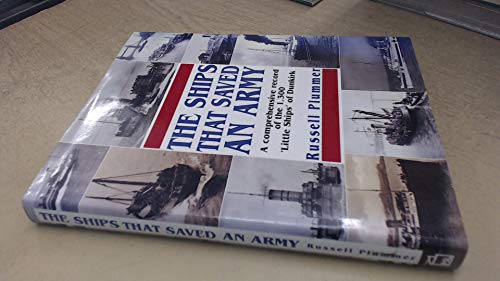 Beispielbild fr The Ships That Saved an Army - A Comprehensive Record of the 1,300 Little Ships of Dunkirk zum Verkauf von WorldofBooks