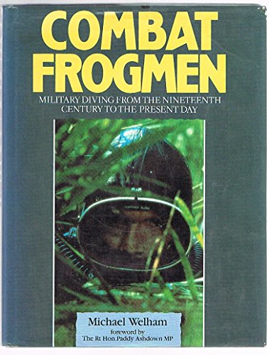 Imagen de archivo de Combat Frogmen: Military Diving from the Nineteenth Century to the Present Day a la venta por Goldstone Books