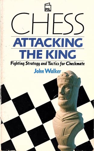 9781852602208: Chess: Attacking the King : Fighting Strategy and Tactics for Checkmate