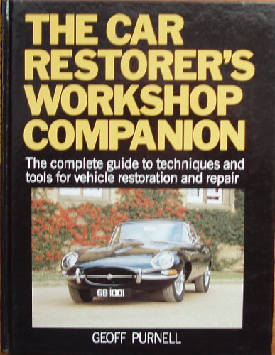 Stock image for The Car Restorer's Workshop Companion: The Complete Guide to Techniques and Tools for Vehicle Restoration and Repair for sale by WorldofBooks