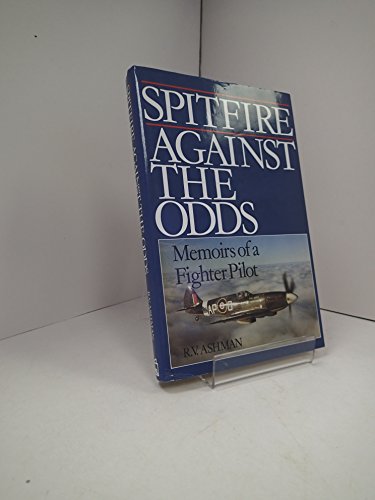 Beispielbild fr Spitfire Against the Odds: Memoirs of a Fighter Pilot zum Verkauf von WorldofBooks