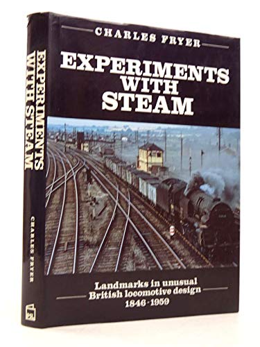 Experiments with Steam: Landmarks in Unusual British Locomotive Design, 1846-1959