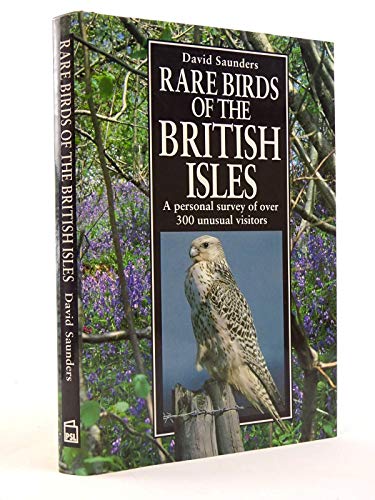 Stock image for Rare Birds of the British Isles: A Personal Survey of Over 300 Unusual Visitors for sale by WorldofBooks
