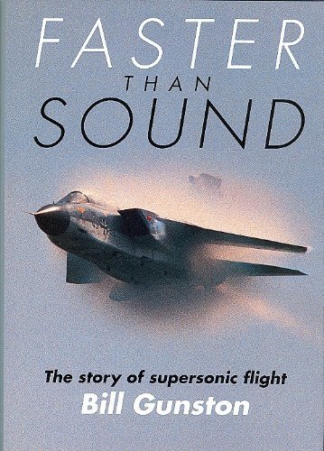 Faster Than Sound: The Story of Supersonic Flight (9781852603175) by Gunston, Bill