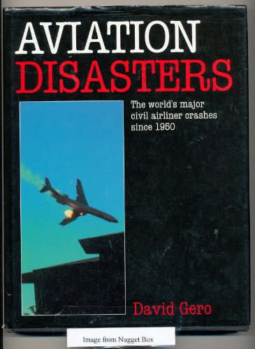 Beispielbild fr Aviation Disasters: The World's Major Civil Airliner Crashes Since 1950 (1st Edition) zum Verkauf von WorldofBooks