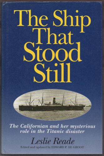 Stock image for The Ship That Stood Still: "Californian" and Her Mysterious Role in the Titanic Disaster for sale by WorldofBooks
