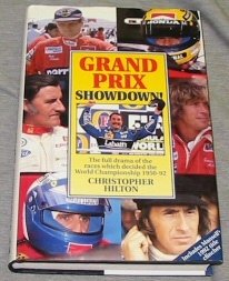 Grand Prix Showdown!: The Full Drama of the Races Which Decided the World Championship 1950-92 (9781852604172) by Hilton, Christopher