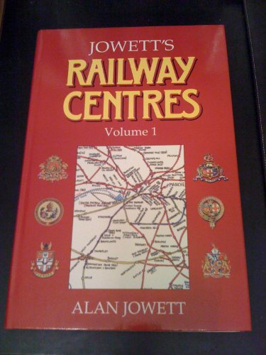 Stock image for Jowett's atlas of railway centres : of Great Britain showing their development from the earliest times up to and including the 1990s. Vol. 1 (Jowett's Railway Centres) for sale by WorldofBooks