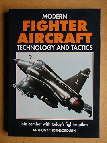 Beispielbild fr Modern Fighter Aircraft Technology and Tactics: Into Combat With Today's Fighter Pilots zum Verkauf von Once Upon A Time Books