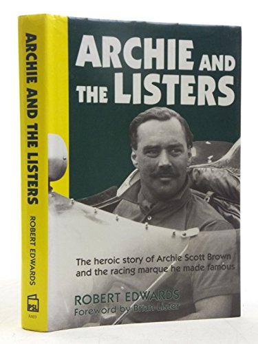 ARCHIE AND THE LISTERS: The heroic story of Archie Scott Brown and the racing marque he made famous