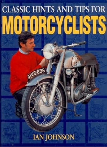 Imagen de archivo de Classic Hints and Tips for Motorcyclists (The Classic Motorcycle) a la venta por WorldofBooks