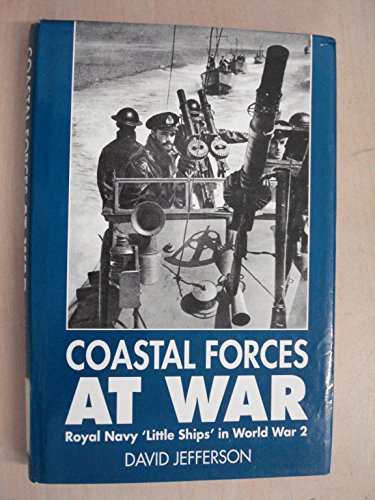 Stock image for Coastal Forces at War: Royal Navy Little Ships in World War 2 for sale by WorldofBooks