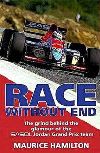 Imagen de archivo de Race Without End: The Grind Behind the Glamor of the Sasol Jordan Grand Prix Team a la venta por Books From California