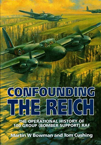 Stock image for Confounding the Reich: the Operational History of 100 Group ( Bomber Support) RAF for sale by KULTURAs books