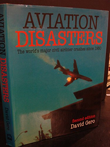 Beispielbild fr Aviation Disasters: The World's Major Civil Airliner Crashes Since 1950 (2nd Edition) zum Verkauf von WorldofBooks