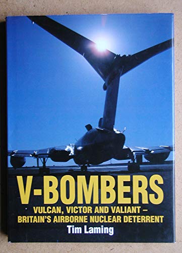 Stock image for V-Bombers: Vulcan, Victor and Valiant - Britain's Airborne Nuclear Deterrent for sale by WorldofBooks