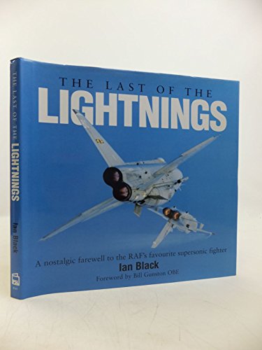 Stock image for The Last of the Lightnings: A Nostalgic Farewell to the Raf's Favourite Supersonic Fighter for sale by MusicMagpie
