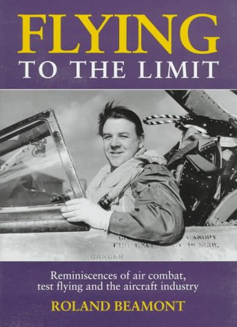 Stock image for Flying to the Limit: Reminiscences of Air Combat, Test Flying and the Aircraft Industry for sale by COLLINS BOOKS
