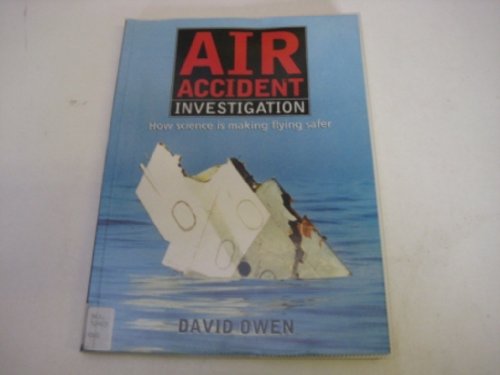 Beispielbild fr Air Accident Investigation: How Science is Making Flying Safer zum Verkauf von WorldofBooks