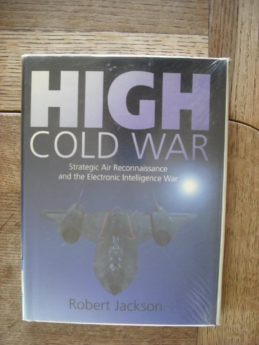 High Cold War: Strategic Air Reconnaissance and the Electronic Intelligence War