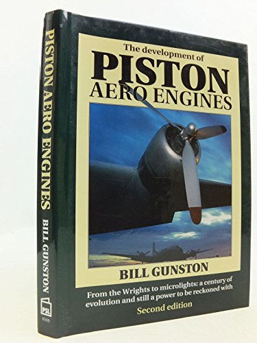 9781852605995: The Development of Piston Aero Engines: From the Wrights to Microlights - A Century of Evolution and Still a Power to be Reckoned with