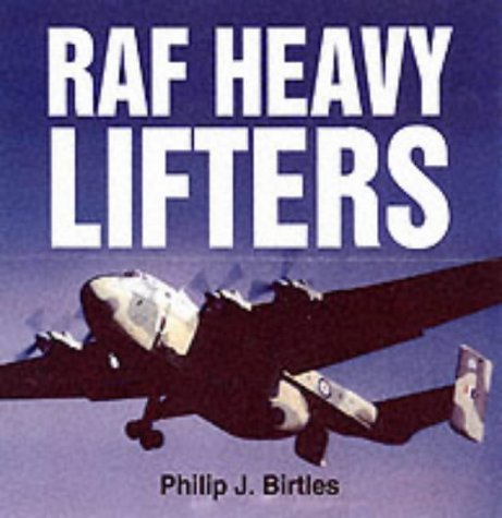 Raf Heavy Lifters (9781852606107) by Birtles, Philip J.