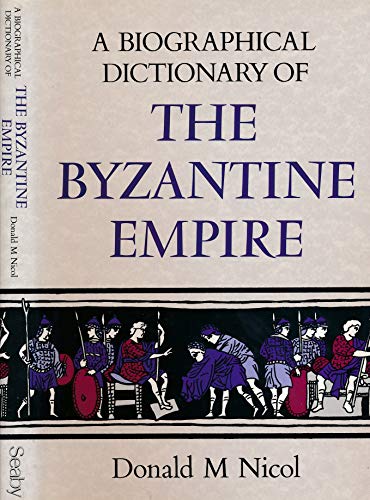 9781852640484: A Biographical Dictionary of the Byzantine Empire (Seaby biographical dictionaries)