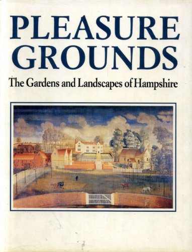 Imagen de archivo de Pleasure Grounds: Gardens and Landscapes of Hampshire a la venta por WorldofBooks