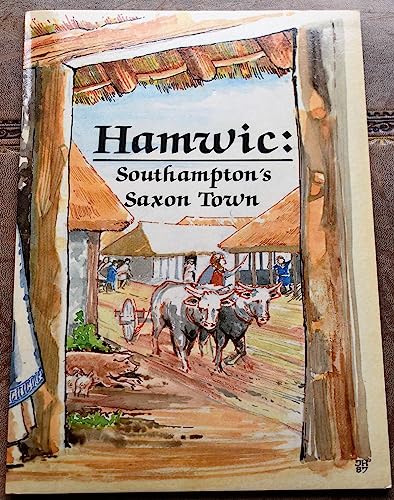 Beispielbild fr Hamwic: Southampton's Saxon Town (Southampton City Museums Archaeology Series) zum Verkauf von WorldofBooks