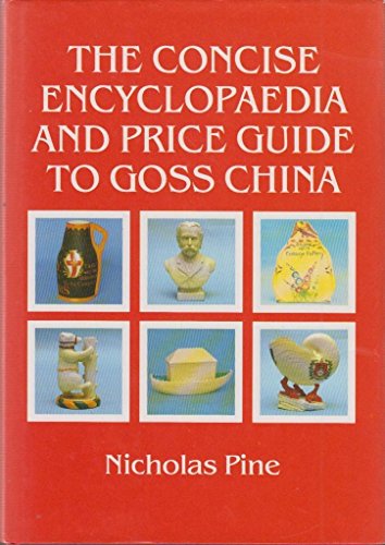 Stock image for The Concise Encyclopaedia and Price Guide to Goss China for sale by WorldofBooks