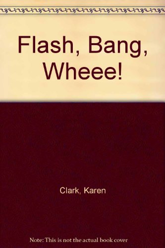 Flash, Bang, Wheee! (9781852693749) by Karen Clark; Ian White
