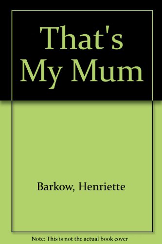 That's My Mum (9781852696047) by Henriette Barkow; Derek Brazell