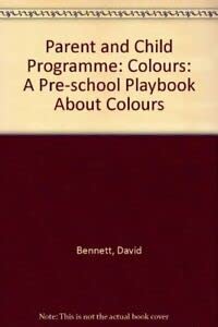 Stock image for Parent and Child Programme: Colours: A Pre-school Playbook About Colours for sale by AwesomeBooks