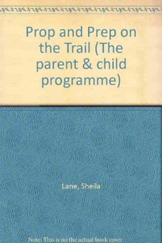 Stock image for Prop and Prep on the Trail (The parent and child programme) for sale by Reuseabook