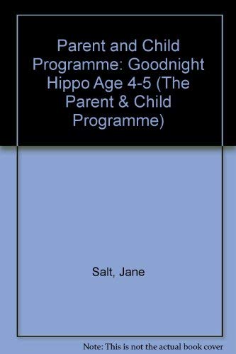 Imagen de archivo de Parent and Child Programme: Goodnight Hippo Age 4-5 (The Parent & Child Programme) a la venta por AwesomeBooks