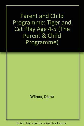 Beispielbild fr Parent and Child Programme: Tiger and Cat Play Age 4-5 (The Parent & Child Programme) zum Verkauf von AwesomeBooks