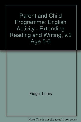 Parent and Child Programme: English Activity - Extending Reading and Writing, V.2 Age 5-6 (9781852704094) by Louis Fidge