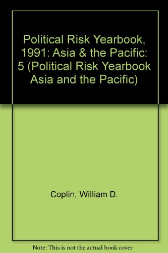 Political Risk Yearbook, 1991: Asia & the Pacific (POLITICAL RISK YEARBOOK ASIA AND THE PACIFIC) (9781852711573) by William D. Coplin
