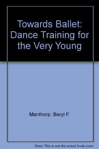 Stock image for Towards Ballet : Dance Training for the Very Young for sale by Better World Books