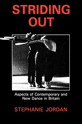 Stock image for Striding Out. Aspects of Contemporary and New Dance in Britain for sale by The London Bookworm