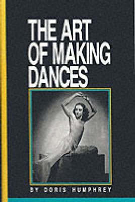 Stock image for The Art of Making Dances for sale by WorldofBooks
