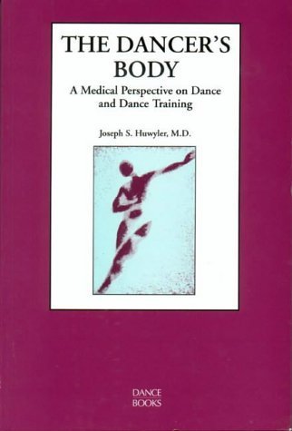 Beispielbild fr The Dancer's Body: A Medical Perspective on Dance and Dance Training zum Verkauf von WorldofBooks