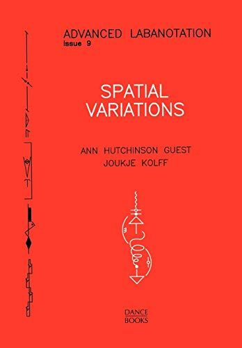 Beispielbild fr Spatial Variations: Advanced Labanotation - Issue 9 zum Verkauf von Powell's Bookstores Chicago, ABAA